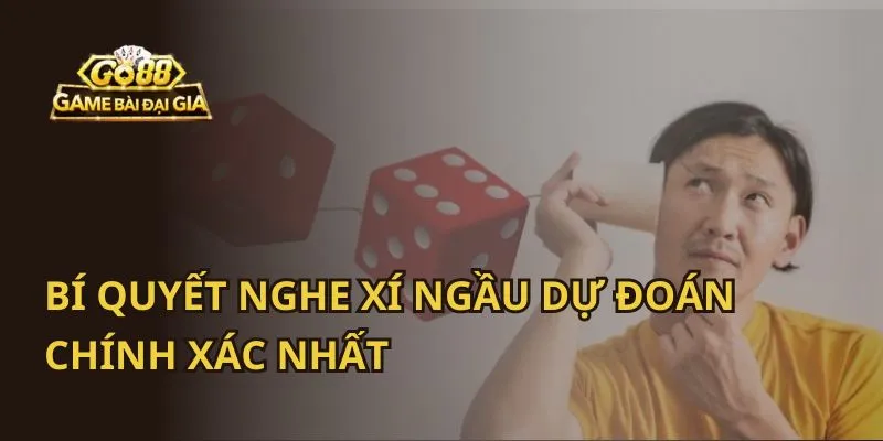 Bí Quyết Nghe Xí Ngầu Dự Đoán Chính Xác Nhất