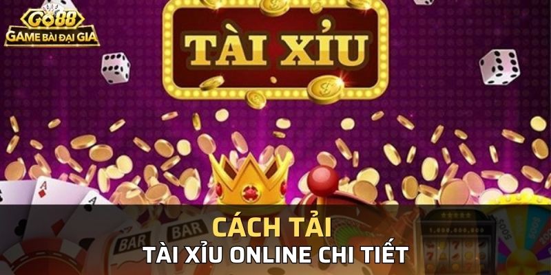 Hướng dẫn tải game tài xỉu chi tiết cho tân thủ tham khảo